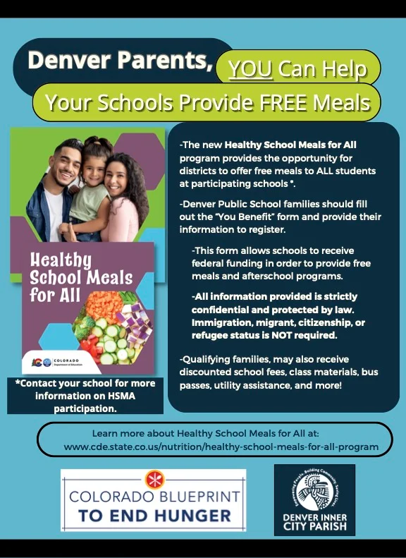 The new healthy school meals for all program provides the opportunity for districts to offer free meals to ALL students at participating schools. Contact your school for more information or visit https://www.cde.state.co.us/nutrition/healthy-school-meals-for-all-program.